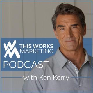 This Works Marketing with Ken Kerry