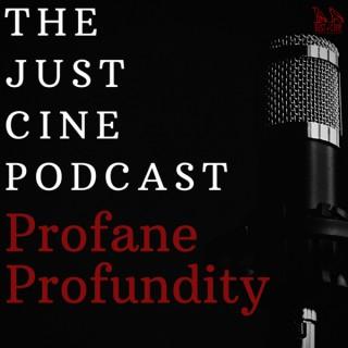 The Just 'Cine Podcast: Profane Profundity