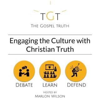 The Gospel Truth: Engaging the Culture With Christian Truth