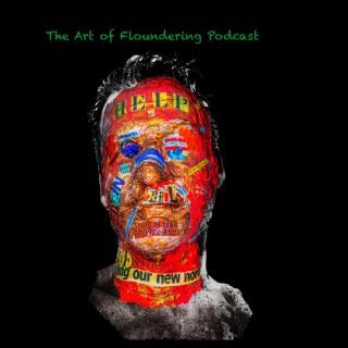The Art of Floundering Podcast