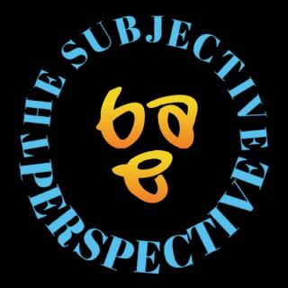 The Subjective Perspective Show