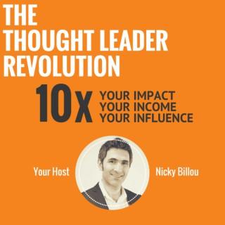 The Thought Leader Revolution Podcast | 10X Your Impact, Your Income & Your Influence
