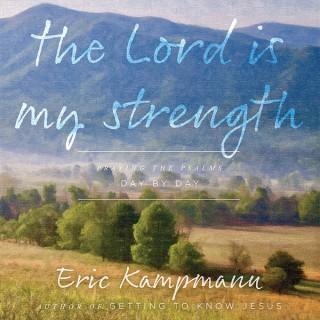The Lord Is My Strength with Eric Kampmann and Chuck Davis
