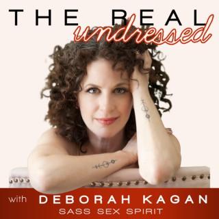 The Real Undressed with Deborah Kagan