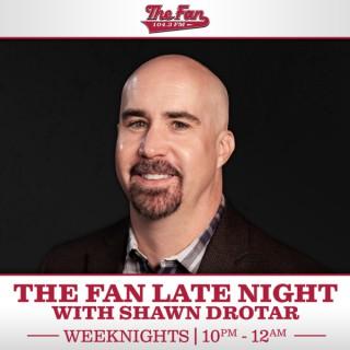 The Fan Late Night with Shawn Drotar