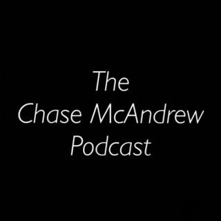 The Chase McAndrew Podcast
