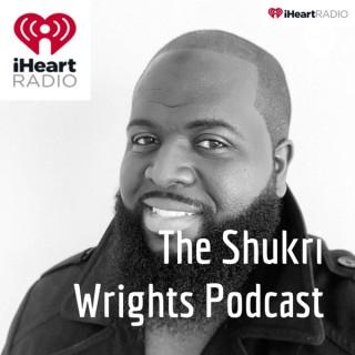 The Shukri Wrights Podcast