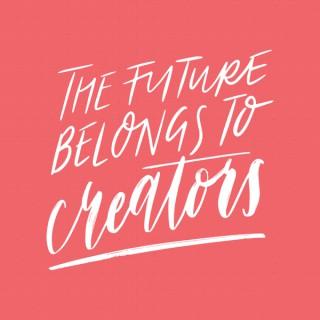The Future Belongs to Creators