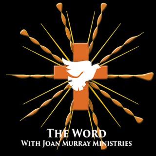 The Word With Joan Murray Ministries