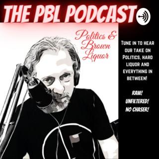 Politics and Brown Liquor ( The PBL Podcast )