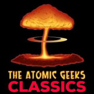 The Atomic Geeks Classics