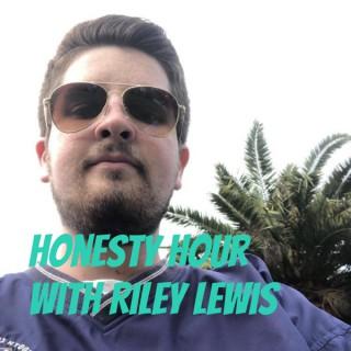 Honesty Hour with Riley Lewis