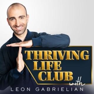 Thriving Life Club with Leon Gabrielian