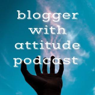 blogger with attitude podcast