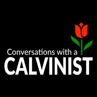 Conversations with a Calvinist
