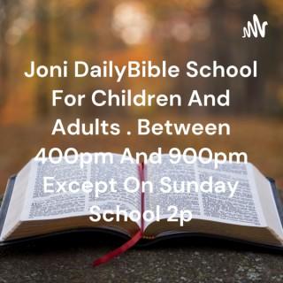 Joni DailyBible School For Children And Adult'sn Three DaysWeek Monday Wednesday Friday 1000am