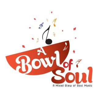 A Bowl of Soul A Mixed Stew of Soul Music™