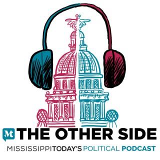 The Other Side: Mississippi Today’s Political Podcast