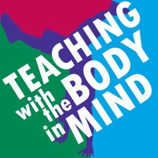 Teaching With The Body In Mind