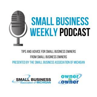 The Small Business Association of Michigan’s Small Business Weekly Podcast