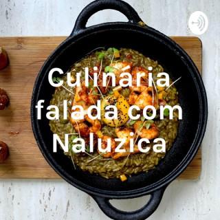 Culinária falada com Naluzica