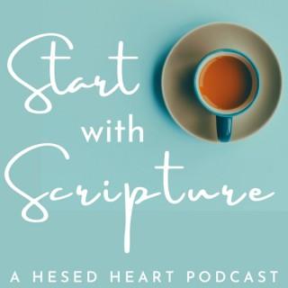Start with Scripture (A Hesed Heart Podcast)