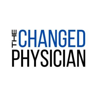 The Changed Physician Podcast Episodes
