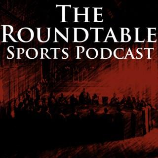 The Roundtable Sports Podcast