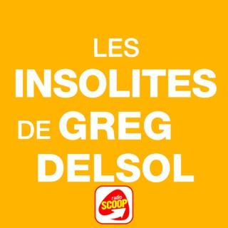 Les insolites de Greg Delsol - Radio SCOOP