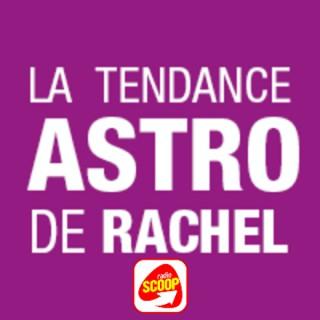 La tendance astro de Rachel - Radio SCOOP
