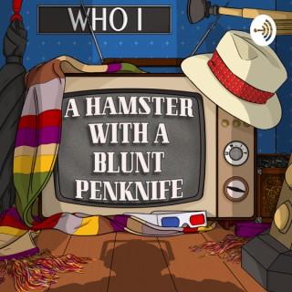 A Hamster With a Blunt Penknife - a Doctor Who Commentary podcast
