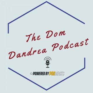 The Dom Dandrea Podcast