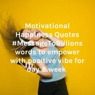 Motivational Quotes for true Happiness words of love to Empower you with positive Vibe