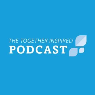 The Together Inspired Podcast