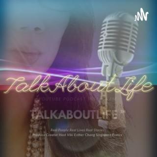 TALK ABOUT LIFE™Real Lives&Conversations-Heartfelt Original Unedited
