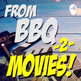 FROM BBQ TO MOVIES!