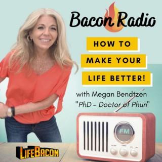 Bacon Radio! How to Make Your Life Better!