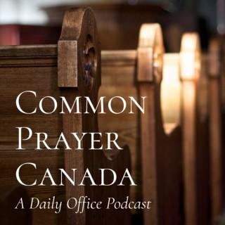 Common Prayer Canada: A Daily Office Podcast