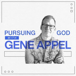 Pursuing God with Gene Appel