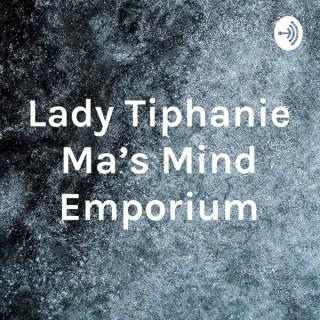 Lady Tiphanie Ma's Mind Emporium