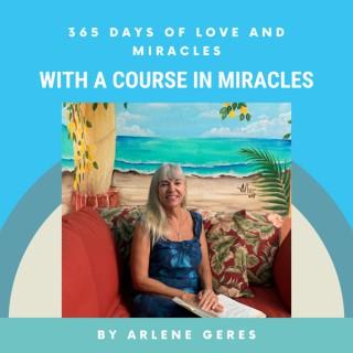 365 Days of Love and Miracles with Arlene Geres