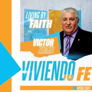 Living By Faith / Viviendo Por Fe: Pastor & Autor Victor Zesati Sr.