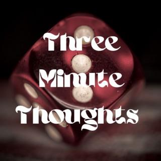 Three Minute Thoughts