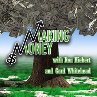 Making Money with Ron Hiebert & Gord Whitehead