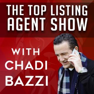 Top Listing Agent Show - Real Estate Coaching & Training with Chadi Bazzi