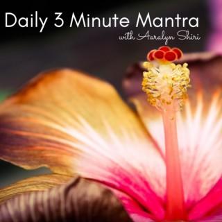 Daily 3 Minute Mantra with Aaralyn Shiri