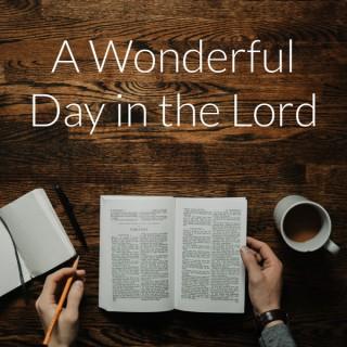 A Wonderful Day in the Lord
