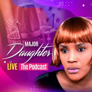 Major Daughter Live The Podcast