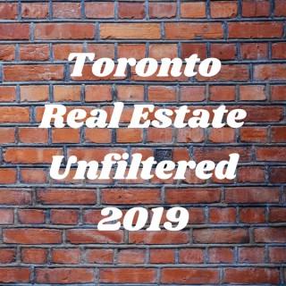 Toronto Real Estate Unfiltered 2019