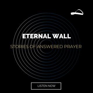 Eternal Wall: Stories of Answered Prayer